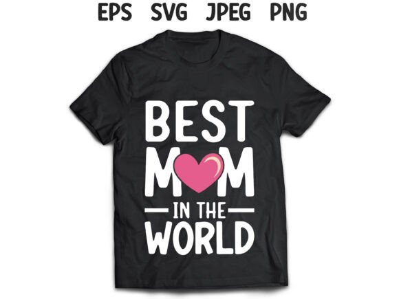 Best Mom in the World Mother’s Day Tshirt