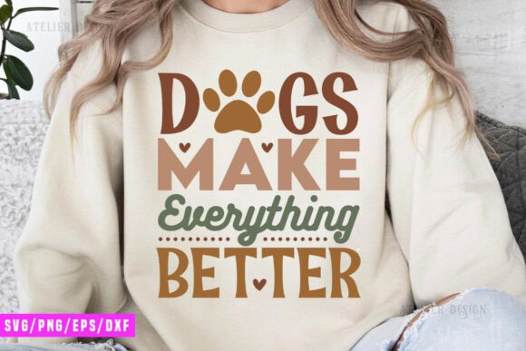 Dogs Make Everything Better PNG, Dog Mom