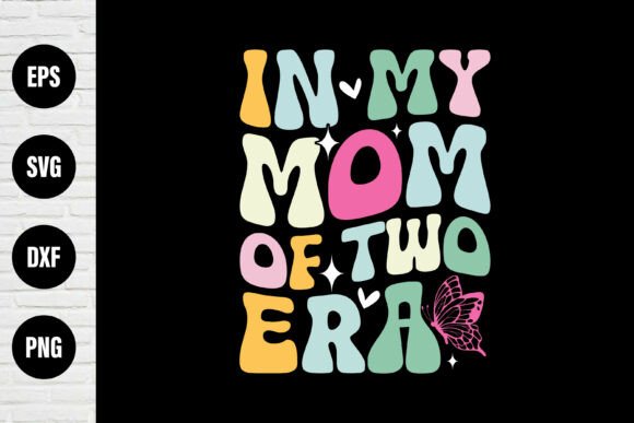 In My Mom of Two Era T Shirt Design