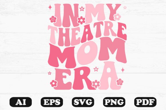 In My Theatre Mom Era Tshirt Design Wit