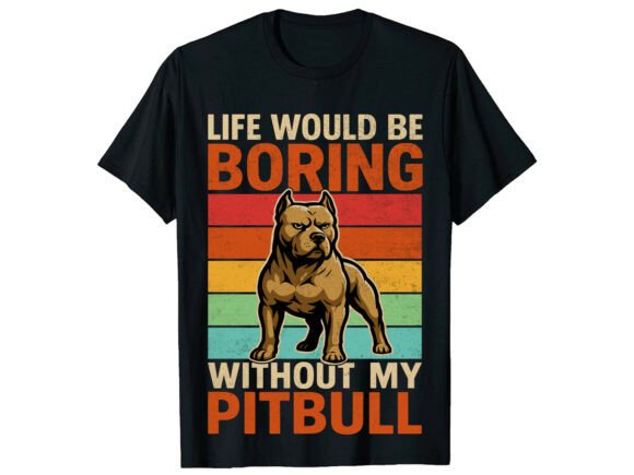 Life Would Pitbull Terrier T-Shirt SVG