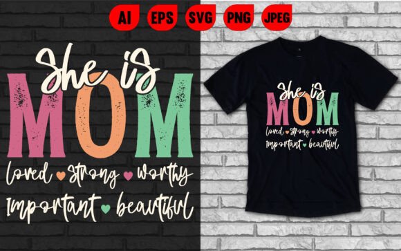 Mom Loved Strong Worthy T Shirt