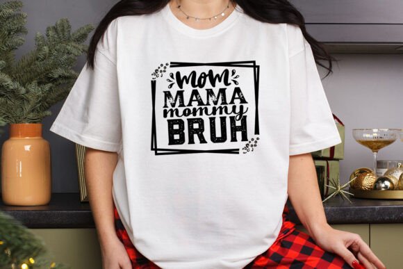 Mom Mama Mommy Bruh T Shirt Design Review