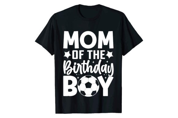 MOM of the BIRTHDAY BOY T-shirt Design Review
