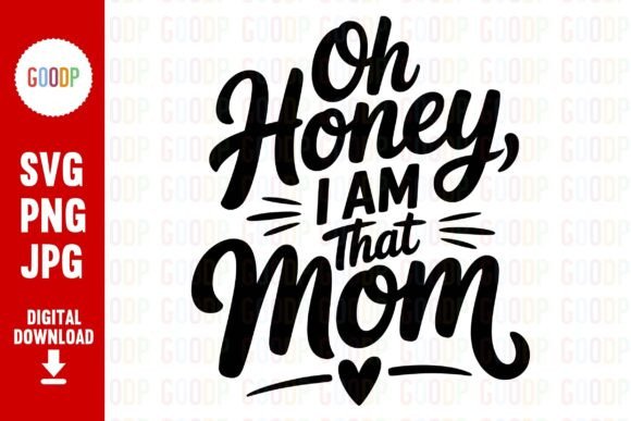 Oh Honey, I Am That Mom PNG
